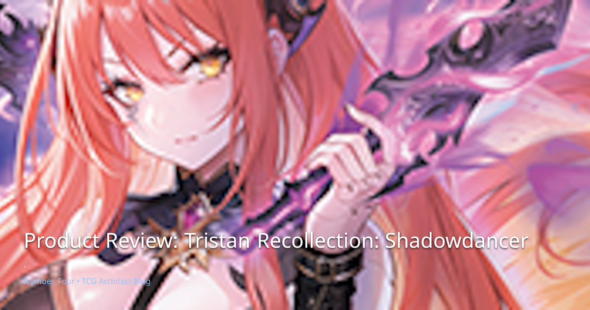 Product Review: Tristan Recollection: Shadowdancer | TCGArchitect